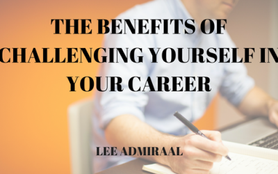 The Benefits Of Challenging Yourself in your Career