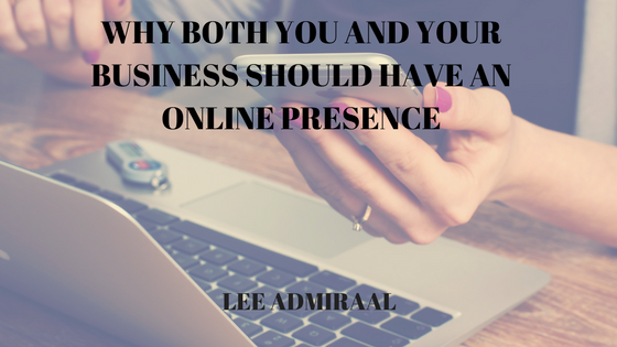 Why Both You and Your Business Should Have An Online Presence