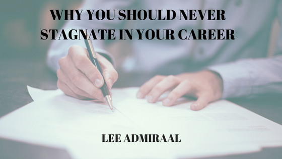 Why You Should Never Stagnate In Your Career